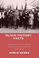 Black history facts: Reasons to learn black history even if you are not black B08C96QTYY Book Cover
