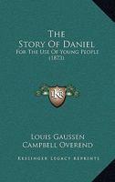 The Story Of Daniel: For The Use Of Young People 1104666782 Book Cover