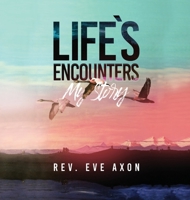 Life's Encounters: My Story 1970072865 Book Cover