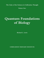 The Unity of the Sciences in Unification Thought Volume One: Quantum Foundations Biology 1304537080 Book Cover