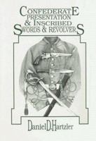 Confederate Presentation and Inscribed Swords and Revolvers 0942211715 Book Cover