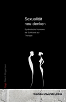 Sexualität neu denken: Synthetische Hormone als Schlüssel zur Therapie (German Edition) 3690355206 Book Cover