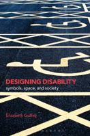 Designing Disability: Symbols, Space, and Society 1350148830 Book Cover