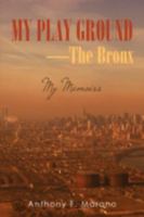 My Play Ground-The Bronx: My Memoirs 0595517757 Book Cover