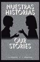 Nuestras Historias: Our Stories 1490765875 Book Cover