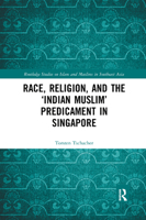 Race, Religion, and the 'Indian Muslim' Predicament in Singapore 0367273039 Book Cover