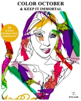 COLOR OCTOBER AND KEEP IT IMMORTAL: 31 Iconic and Interactive Portraits B08F6TVXCR Book Cover