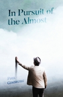 In Pursuit of the Almost 1736873415 Book Cover