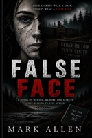 FALSE FACE: Some secrets wear a mask. Others wear a False Face. (False Face Trilogy) B0H99NNNG8 Book Cover