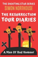 THE RESURRECTION TOUR DIARIES: A Man Of Bad Humour 0648288463 Book Cover