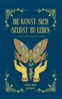 Die Kunst sich selbst zu leben: Vom Mut den eigenen Weg zu gehen (German Edition) 3769354419 Book Cover