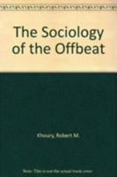 The Sociology of the Offbeat 0819124583 Book Cover