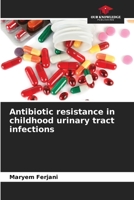 Antibiotic resistance in childhood urinary tract infections 6206071294 Book Cover