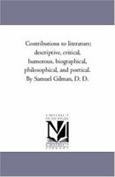 Contributions to Literature; Descriptive, Critical, Humorous, Biographical, Philosophical, and Poetical 1425562922 Book Cover