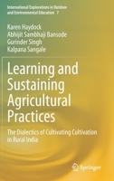 Learning and Sustaining Agricultural Practices in Rural India: The Dialects of Cultivating Cultivation 3030640647 Book Cover