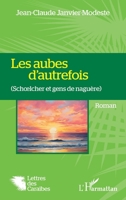 Les aubes d'autrefois: (Schœlcher et gens de naguère) 214049072X Book Cover