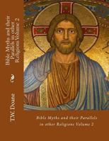 Bible Myths and their Parallels in other Religions Volume 2 1723386634 Book Cover