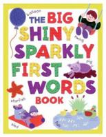 The Big Shiny Sparkly First Word Book (Big Shiny Sparkly Books) 0762416467 Book Cover