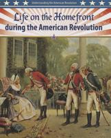 Life on the Homefront During the American Revolution 0778708012 Book Cover