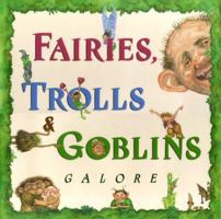 Fairies, Trolls, & Goblins Galore: Poems about Fantastic Creatures 0689823525 Book Cover