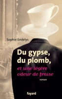 Du gypse, du plomb, et une légère odeur de fraise 2213615314 Book Cover
