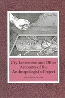 Cry Lonesome and Other Accounts of the Anthropologists Project 0791404064 Book Cover