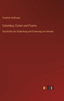 Columbus, Cortez Und Pizarro 3368493272 Book Cover