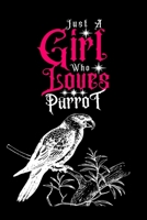 Just A Girl Who Loves Parrot: Journal for Parrot Lover Girls(6”x9”) With Lined and Blank Pages, Perfect for Journal, and Notes 1670056422 Book Cover