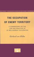 The Occupation of Enemy Territory: A Commentary on the Law and Practice of Belligerent Occupation 0816660271 Book Cover