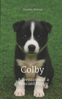 Colby: Adventures of a Rescued Puppy B0BVSX6K9B Book Cover