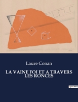 La Vaine Foi Et a Travers Les Ronces (French Edition) B0CJLV6VQX Book Cover
