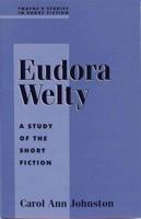 Eudora Welty: A Study of the Short Fiction (Studies in Short Fiction Series) 0805779361 Book Cover