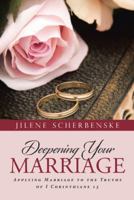 Deepening Your Marriage: Applying Marriage to the Truths of I Corinthians 13 1512788392 Book Cover