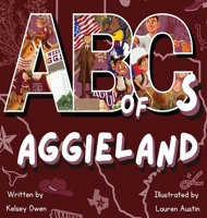ABC's of Aggieland: For the Future Aggie 1685136613 Book Cover