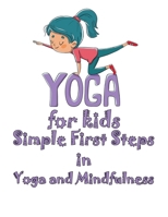 Yoga for kids , Simple First Steps in Yoga and Mindfulness: Let's start by clarifying what exactly this discipline is, that is, not a 'simple' sport, but a true philosophy of life B085KR651F Book Cover