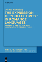 The Expression of "Collectivity" in Romance: An Empirical Analysis of Nominal Aspectuality with Focus on French 3110784580 Book Cover
