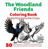 The Woodland Friends Coloring Book: Featuring Cora the Crow (The Woodland Friends Coloring Books) 1967711151 Book Cover