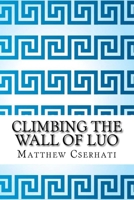 Climbing the Wall of Luo 1720704368 Book Cover