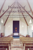 Pioneers of Religious Renewal: A History of the Christian Community in the English-Speaking World 1782503153 Book Cover