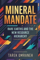 Mineral Mandate: Rare Earths and the New Resource Hierarchy 9377940451 Book Cover