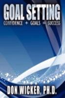 Goal Setting: Confidence + Goals = Success 1434389502 Book Cover