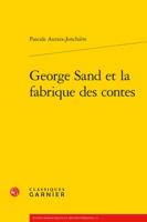 George Sand Et La Fabrique Des Contes 2406062880 Book Cover