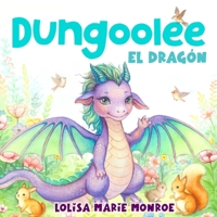 DUNGOOLEE El dragón (Miss Lolisa's Tales & Tails) (Spanish Edition) B0DKTLDR1W Book Cover