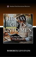 He Gave Gifts Unto Men: God's Plan For Ministry In The Kingdom B0GDH18NVK Book Cover