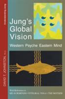 Jung's Global Vision: Western Psyche Eastern Mind, with References to Sri Aurobindo, Integral Yoga and the Mother 1927755212 Book Cover