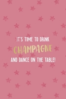 It's Time To Drink Champagne And Dance On The Table!: Party Notebook Journal Composition Blank Lined Diary Notepad 120 Pages Paperback Pink Stars 1694093735 Book Cover