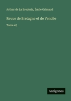 Revue de Bretagne et de Vendée: Tome 45 3563794073 Book Cover
