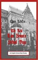 The Real Tom Brown's School Days : An English School Boy Parody 1879194392 Book Cover