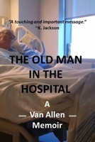 The Old Man in the Hospital 1542931479 Book Cover