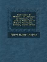Dictionnaire de M�decine, de Chirurgie, de Pharmacie, Des Sciences Accessoires Et de l'Art V�t�rinaire... 1271158582 Book Cover
